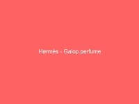 Hermès – Galop perfume