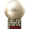 I Don't Need A Prince By My Side To Be A Princess - Rose de Mai   for Women